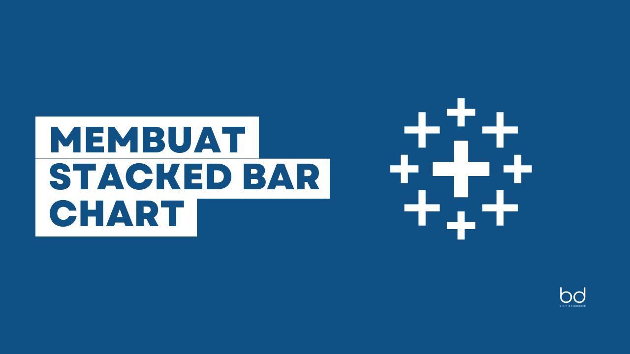 Membuat Stacked Bar Chart di Tableau